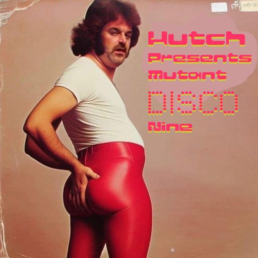 Hutch Presents Mutant Disco Nine