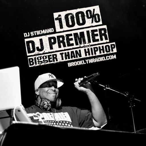 100% DJ Premier: Bigger Than Hip Hop (DJ Stikmand)