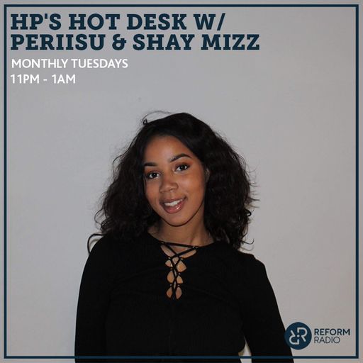 HP's Hot Desk w/ PERiiSU & Shay Mizz 23rd April 2019