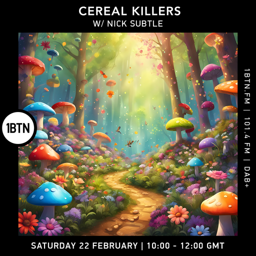Cereal Killers w/ Nick Subtle - 22.02.25