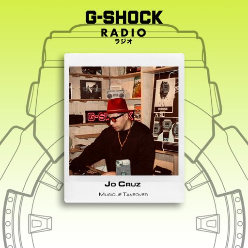 G-SHOCK Radio Presents - Musique Takeover - Jo Cruz - 21/02