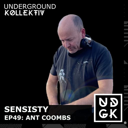 Sensisity Radio - SENSISITY PRESENTS: Episode 49 / Ant Coombs (UDGK: 09/05/2024)