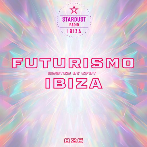 CFBT	-	FUTURISMO IBIZA 026 on Ibiza Stardust Radio
