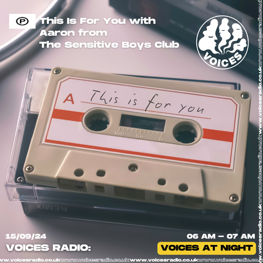 This Is For You w/ Aaron from The Sensitive Boys Club - 15/09/2024 - [Voices Radio]