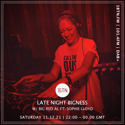 LATE NIGHT BIGNESS with BIG RED AL and guest Sophie LLoyd - Episode #46 - 11.12.2021