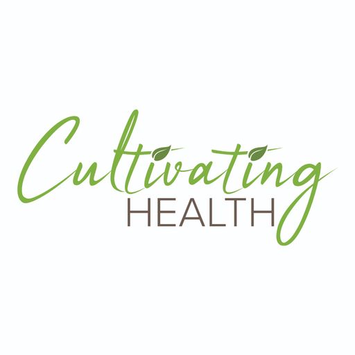 Cultivating Health – Episode 2