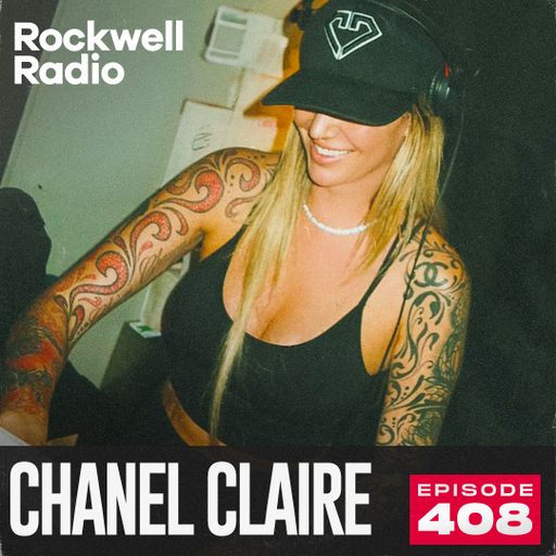 ROCKWELL RADIO - CHANEL CLAIRE - APR 2025 (EP. 408)