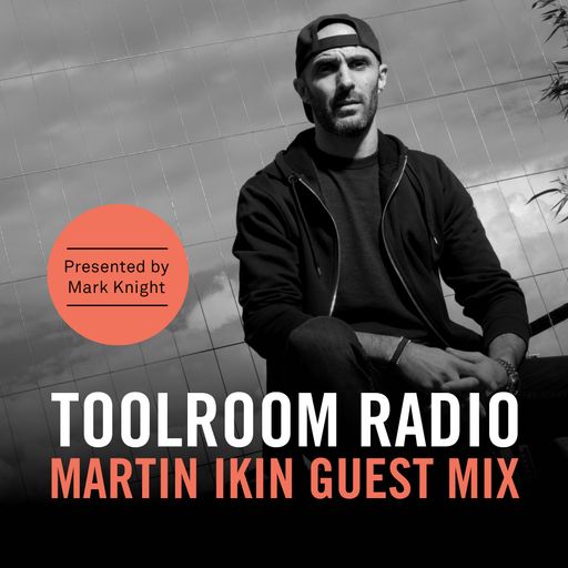 Toolroom Radio EP488 - Martin Ikin Guest Mix