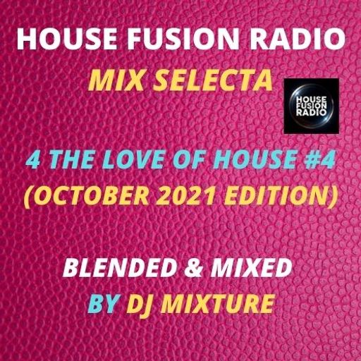 HOUSE FUSION RADIO MIX SELECTA // 4 THE LOVE OF HOUSE #4 (OCTOBER 2021)