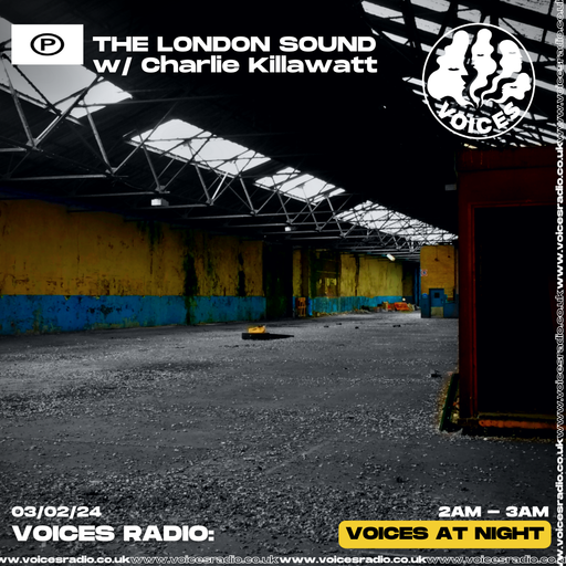 The London Sound w/ Charlie Killawatt - 03/02/24 - Voices Radio