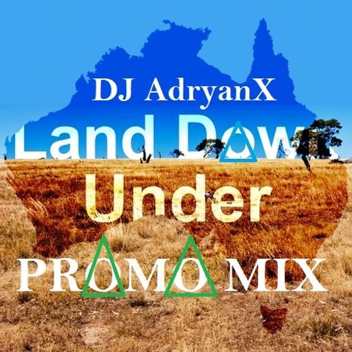 DJ AdryanX - Land Down Under (PROMO MIX)