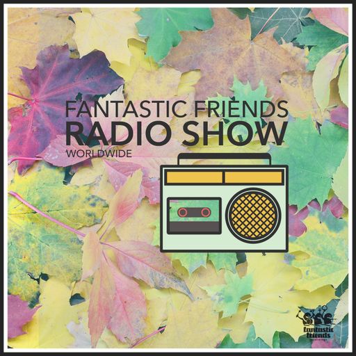 Fantastic Friends Radio Show w/ Ozgur Uzar - 11.10.21