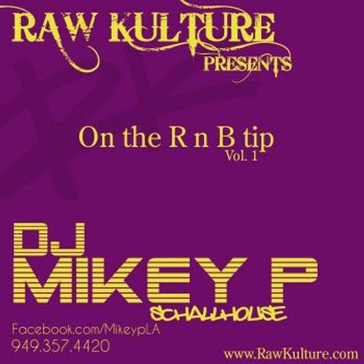 DJ Mikey P - Raw Kulture Presents: On The R&B Tip