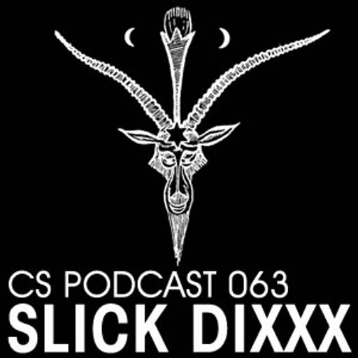 CS Podcast 063 - Slick Dixxx