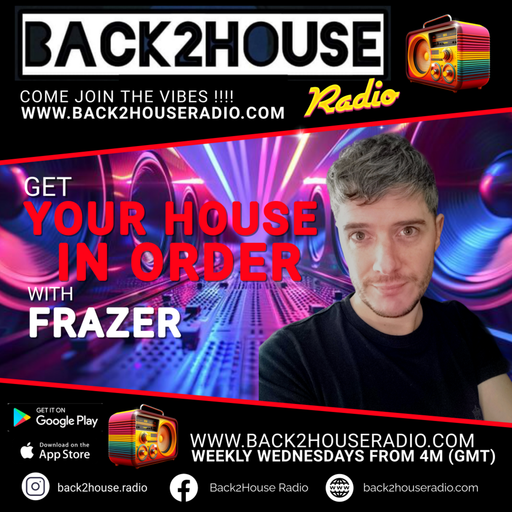 Episode 18: Get Your House In Order / Frazer / 28-05-2025 / Back 2 House Radio