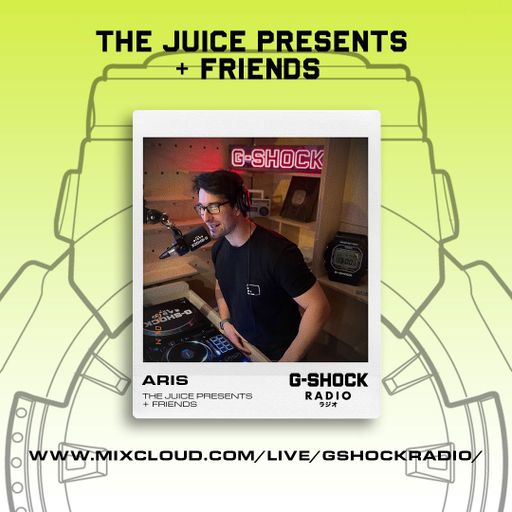 G-Shock Radio - The Juice presents + Friends - ARIS - 14/04