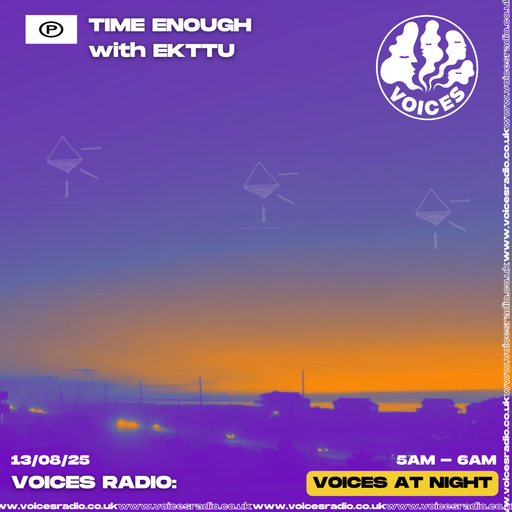 Time Enough w/ EKTTU - 13/08/25 - Voices Radio