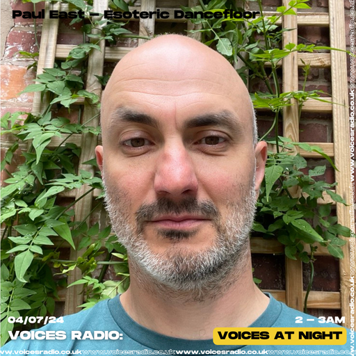Esoteric Dancefloor w/ Paul East - 08/07/24/ - Voices Radio