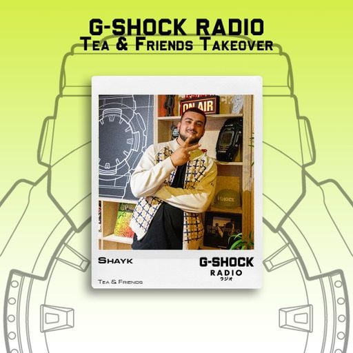 G-SHOCK Radio - Tea & Friends - Shayk - 13/09