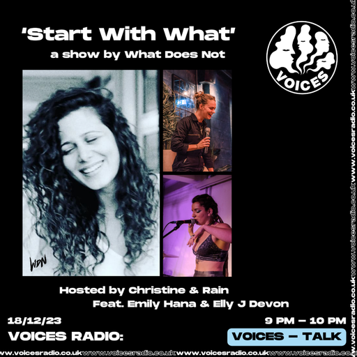 Start With What - the 'what that didn't kill you.' - 18/12/23 - Voices Radio
