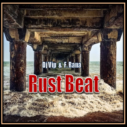 Dj Vip & F.Rana : Rust Beat