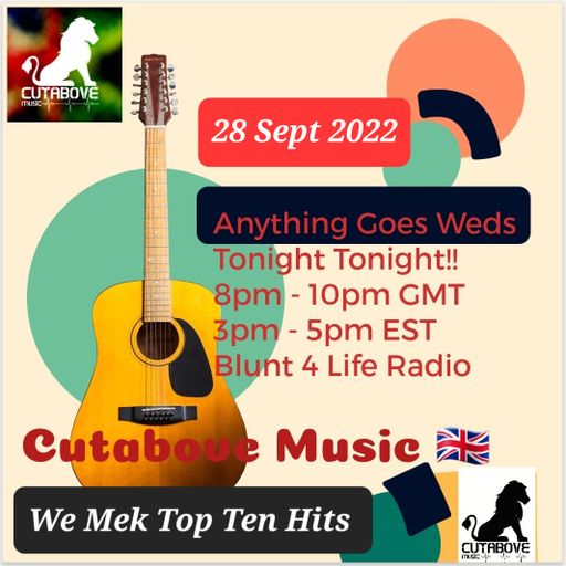 CUTABOVE MUSIC UK 28 SEPT 2022 ANYTHING GOES WEDS BLUNT 4 LIFE RADIO