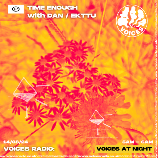 Time Enough with Dan/Ekttu 14.08.24. [Voices Radio]