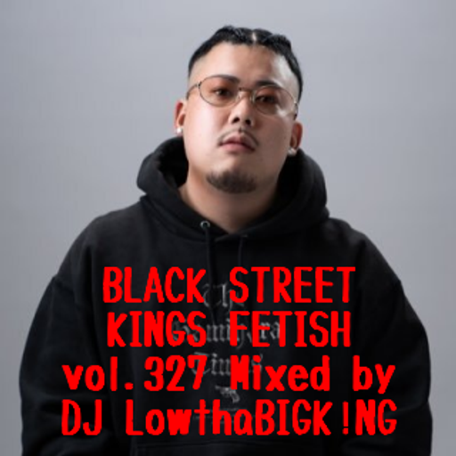 BLACK STREET KINGS FETISH vol.327