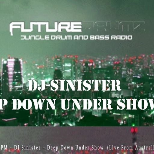Dj-Sinister - Deep Down Under Show - Live Mix for Futuredrumz Radio - 29-02-2020