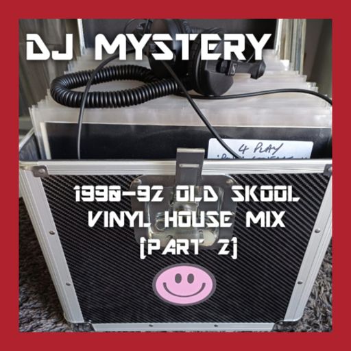 DJ Mystery - 1990-92 Old Skool House Favs On Vinyl Mix (Part 2) - August 2025