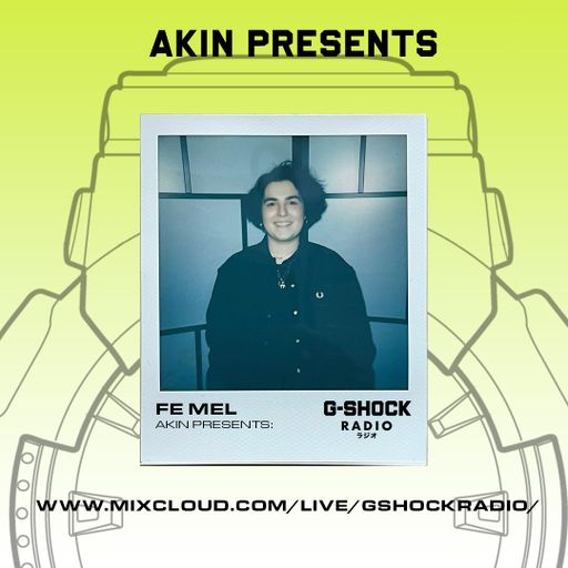 G-Shock Radio - AKIN presents - FE MEL - 20/01