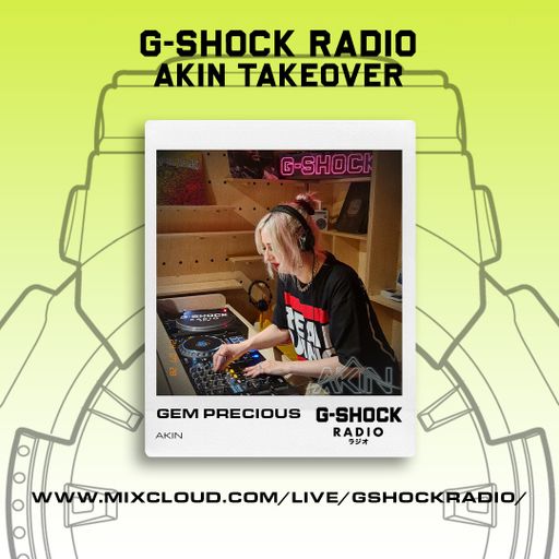 G-SHOCK Radio - AKIN Takeover  - Gem Precious - 28/07