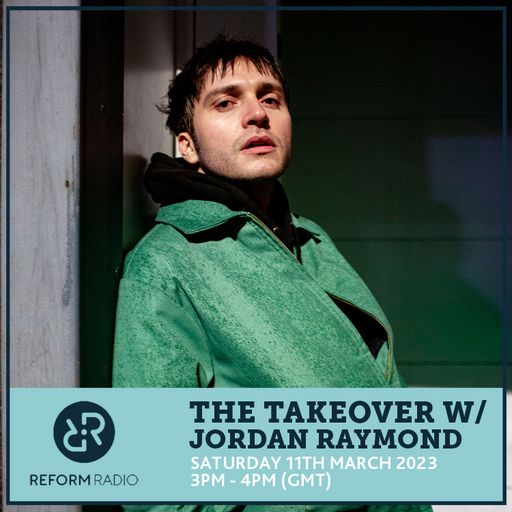 The Takeover w/ Jordan Raymond 11th March 2023