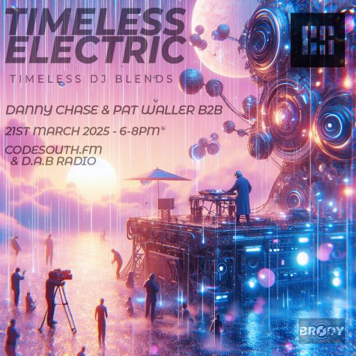 Timeless Electric radio show Danny Chase & Pat Waller B2b 21st Mar 25