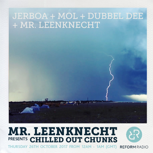 Mr Leenknecht Presents Chilled out Chunks 26th October 2017