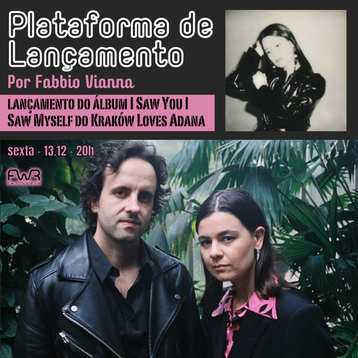 Plataforma de Lançamento 094 - Krakow Loves Adana - I Saw You I Saw Myself - 13.12.2024