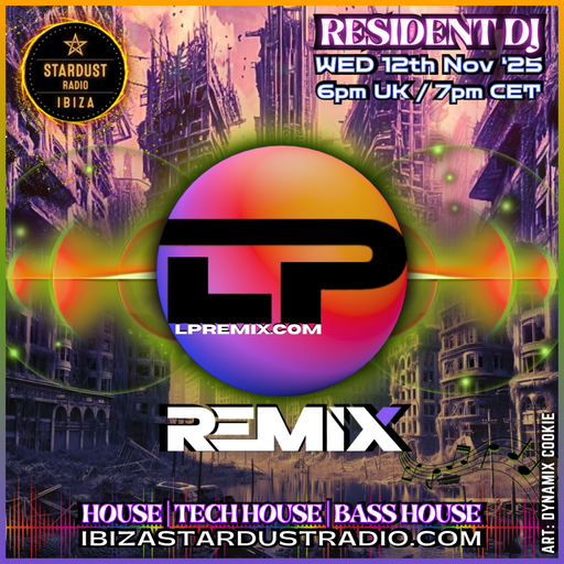 LP Remix | Ibiza Stardust Radio | 12/11/2025 | House & Tech, Bass House