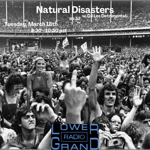 Nautral Disasters ep 52 w/ DJ les Detrimental (03.18.2025)