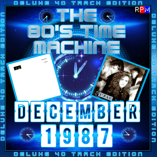 THE 80'S TIME MACHINE - DECEMBER 1987 *DELUXE 40 TRACK EDITION*
