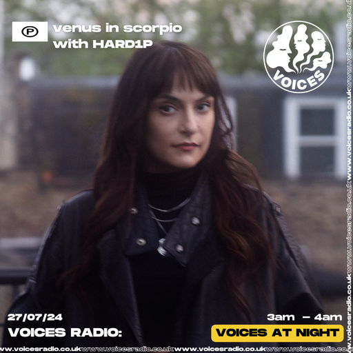venus in scorpio with HARD1P - 27/07/24 [Voices Radio]