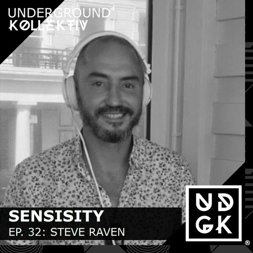 Sensisity Radio - SENSISITY PRESENTS: Episode 32 / Steve Raven (UDGK: 05/04/2023)