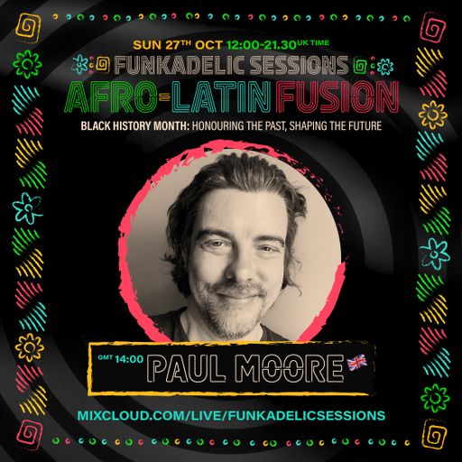 Paul Moore - Funkadelic Sessions | AFRO-LATIN FUSION - 27-OCT-2024