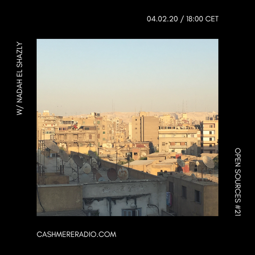 Open Sources #21: Nadah el Shazly's Cairo selection 04.02.2020