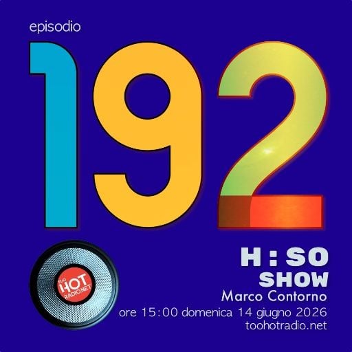 The H:SO Show by Marco Contorno: EPISODE 100 PLUS NINETY-TWO