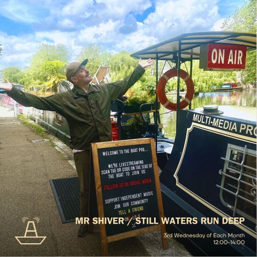 Mr Shiver | Still Waters Run Deep | The BoAt Pod | May 2024