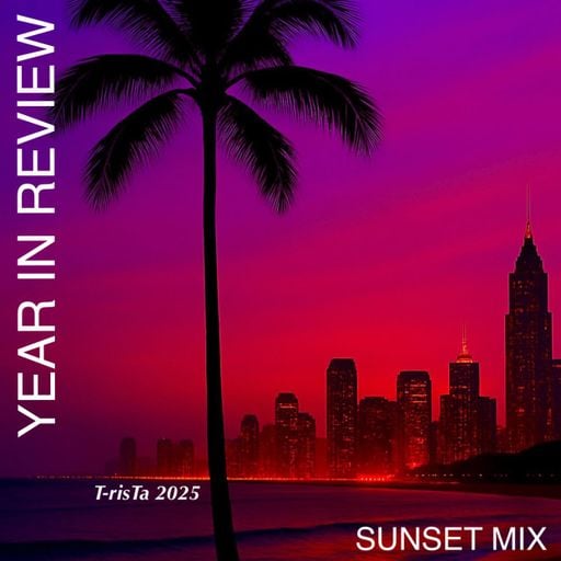 T-risTa 2025 Year In Review | Best Of Vocal Deep House Music SUNSET MIX