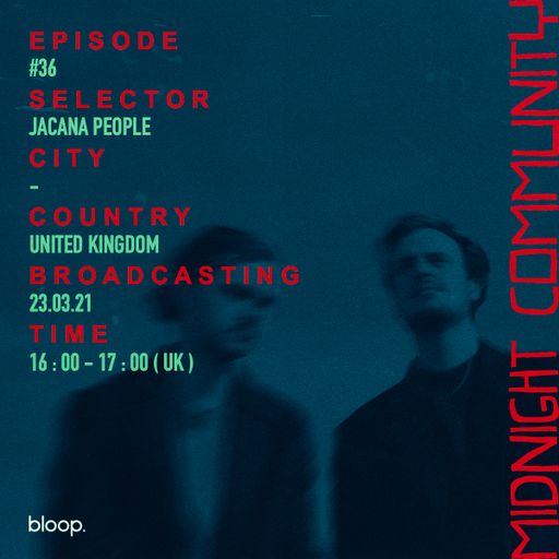 Midnight Community #36 w/ Jacana People - 23.03.21