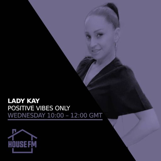 Lady Kay - Positive Vibes Only 04 OCT 2023
