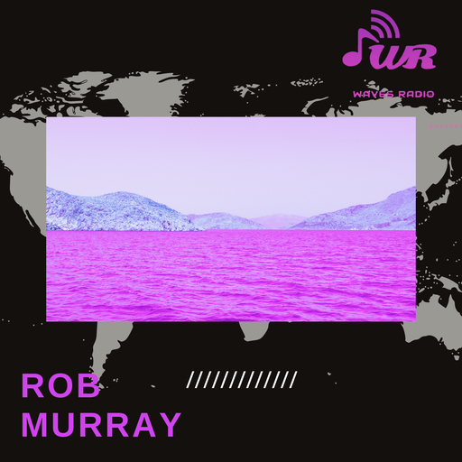 ROB MURRAY Return Sessions for WAVES Radio #44