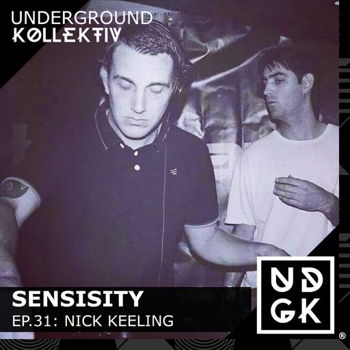 Sensisity Radio - SENSISITY PRESENTS: Episode 31 / Nick Keeling (UDGK: 22/03/2023)